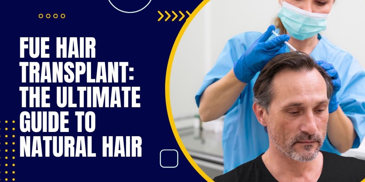 FUE Hair Transplant: The Ultimate Guide to Natural Hair